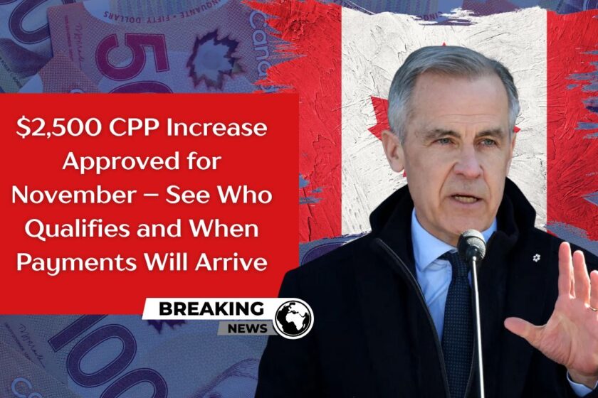 $2,500 CPP Increase Approved for November – See Who Qualifies and When Payments Will Arrive