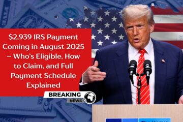$2,939 IRS Payment Coming in August 2025 – Who’s Eligible, How to Claim, and Full Payment Schedule Explained