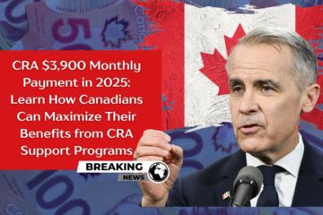 CRA $3,900 Monthly Payment in 2025: Learn How Canadians Can Maximize Their Benefits from CRA Support Programs