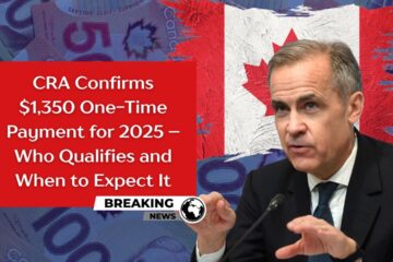 CRA Confirms $1,350 One-Time Payment for 2025 – Who Qualifies and When to Expect It