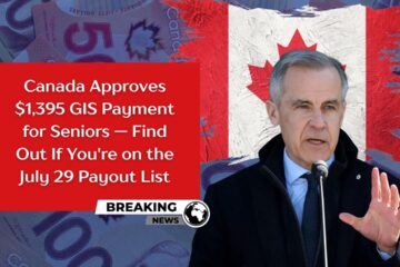 Canada Approves $1,395 GIS Payment for Seniors — Find Out If You're on the July 29 Payout List _