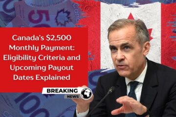 Canada’s $2,500 Monthly Payment Eligibility Criteria and Upcoming Payout Dates Explained