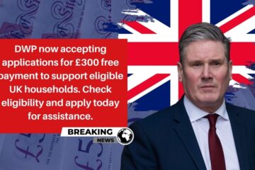 DWP now accepting applications for £300 free payment to support eligible UK households. Check eligibility and apply today for assistance.