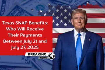 Texas SNAP Benefits Who Will Receive Their Payments Between July 21 and July 27, 2025