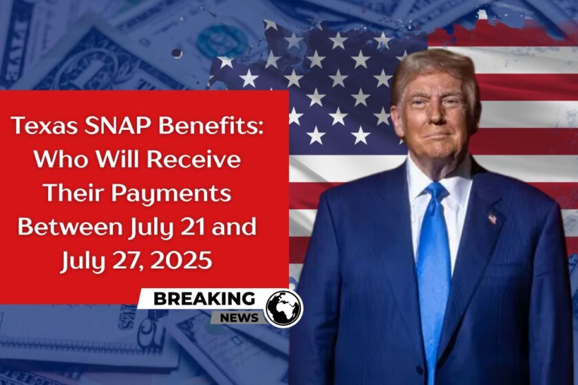 Texas SNAP Benefits Who Will Receive Their Payments Between July 21 and July 27, 2025